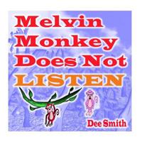 Melvin Monkey Does Not Listen: A Picture Book for Children about a Monkey that does not Listen (encourages children to listen to parents and Caregivers) (Monkey Lessons) 1507803753 Book Cover