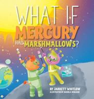 What if Mercury had Marshmallows? 1733615830 Book Cover
