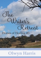 The writer's Retreat (Homes of Healing #3) 0648893820 Book Cover