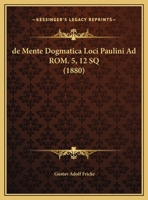 de Mente Dogmatica Loci Paulini Ad ROM. 5, 12 SQ (1880) 1161046224 Book Cover