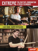 Alex Cohen and Ramon Montagner -Extreme Polyrhythm, Coordination & Speed Techniques W/Video 1705193463 Book Cover