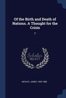 Of the Birth and Death of Nations. A Thought for the Crisis; Volume 2 1376653788 Book Cover