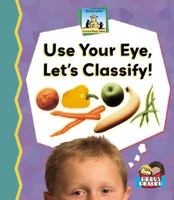 Use Your Eye, Let's Classify! 1599286203 Book Cover