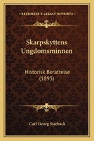 Skarpskyttens Ungdomsminnen: Historisk Berattelse (1895) 1167646940 Book Cover