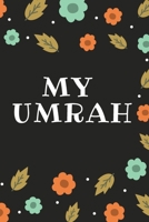 my Umrah: Beautiful Travel Planner Journal - Guides - Memories - To Do list - Checklist - Daily Prayer - Agenda - Gratitude ... Journey of life time - Gifts for Muslims 1708107711 Book Cover