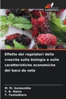Effetto dei regolatori della crescita sulla biologia e sulle caratteristiche economiche del baco da seta (Italian Edition) 620856249X Book Cover