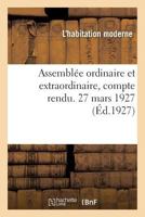 Assembl�e Ordinaire Et Extraordinaire, Compte Rendu. 27 Mars 1927 232920230X Book Cover