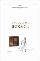Chocolat So Chic!: The Secret Notebook of 40 Chocolate Lovers 1419725157 Book Cover
