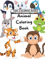 Kids Coloring Books Animal Coloring Book: Children's Animal Coloring Book B08ZBZQ4JX Book Cover