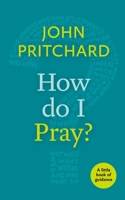 How Do I Pray?: A Little Book of Guidance 1640650318 Book Cover