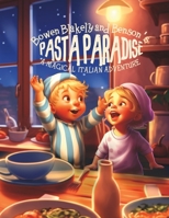 Benson, Bowen, and Blakely's Pasta Paradise: A Magical Italian Adventure B0CC4DV1XH Book Cover