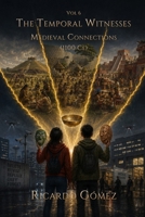 Medieval Connections: The Temporal Witnesses, Volume 6 B0FR44HS6F Book Cover