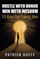 Hustle With Honor Win With Wisdom: 10 Key For Young Men (Vita Viri Life) 191926860X Book Cover