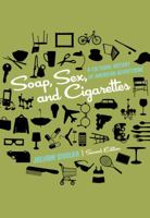 Soap, Sex, and Cigarettes: A Cultural History of American Advertising 0534515932 Book Cover