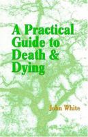 A Practical Guide to Death & Dying 0835605396 Book Cover