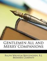 Gentlemen All and Merry Companions 1022500546 Book Cover
