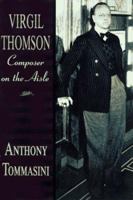 Virgil Thomson: Composer on the Aisle 0393040062 Book Cover