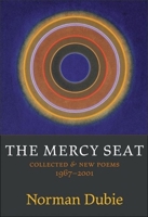 The Mercy Seat: Collected and New Poems 1967-2001 1556592124 Book Cover