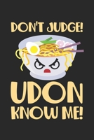 Don't Judge! Udon know me: Udon Nudelsuppe Pun Japanische K�che Lebensmittel Notizbuch liniert DIN A5 - 120 Seiten f�r Notizen, Zeichnungen, Formeln Organizer Schreibheft Planer Tagebuch 1673987451 Book Cover
