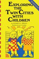 Exploring the Twin Cities With Children: A Selection of Tours, Sights, Museums, Recreational Activities, and Many Other Places for Children and Adults to Visit Together 1932472452 Book Cover