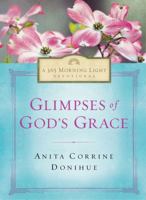 Glimpses of God's Grace: 365 Morning Light Devotional 1609368231 Book Cover