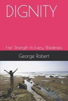 Dignity: Her Strength In Every Weakness B0BD21TWFX Book Cover