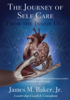 The Journey of Self Care From the Inside Out: Empowering Leaders and Emerging Leaders for Today and Tomorrow 173403050X Book Cover