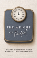The Weight of Perfect B0GFXXR8GS Book Cover