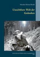 Unsichtbare Welt der Gedanken: Auf der Suche nach Wahrheit und der Ursprünglichkeit der Seele 3741252468 Book Cover