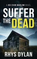 Suffer The Dead: A Black Beacons Murder Mystery 1915185076 Book Cover