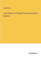 A few Papers on Foreign Pharmacy and other Subjects 338230516X Book Cover
