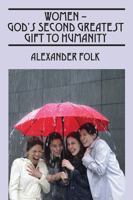WOMEN - God's Second Greatest Gift to Humanity 1478773812 Book Cover