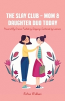 The Slay Club: Mom & Daughter Duo TODAY 811945524X Book Cover