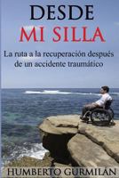 Desde Mi Silla: La ruta a la recuperaci�n despu�s de un accidente traum�tico 1543005802 Book Cover