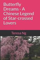 Butterfly Dreams - A Chinese Legend of Star-Crossed Lovers 1729436730 Book Cover