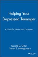 Helping Your Depressed Teenager: A Guide for Parents and Caregivers 0471621846 Book Cover