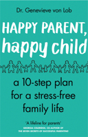 Happy Parent, Happy Child: 10 Steps to Stress-free Family Life 0552176001 Book Cover