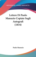 Lettere Di Paolo Manuzio Copiate Sugli Autografi 1167657950 Book Cover