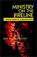 Ministry on the Fireline: A Practical Theology for an Empowered Church 1610972023 Book Cover