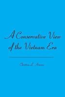 A Conservative View of the Vietnam Era 1419648454 Book Cover