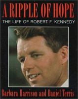 A Ripple of Hope: The Life of Robert F. Kennedy 052567506X Book Cover