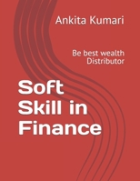Soft Skill in Finance: Be best wealth Distributor B0F1D7CFS2 Book Cover