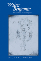 Walter Benjamin: An Aesthetic of Redemption (Weimar and Now : German Cultural Criticism, No 7) 0231054238 Book Cover