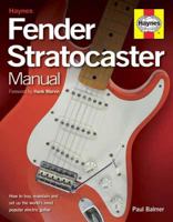 The Fender Stratocaster Handbook: How To Buy, Maintain, Set Up, Troubleshoot, and Modify Your Strat 0760329834 Book Cover