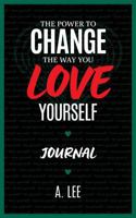 The Power to Change the Way You Love Yourself: Journal 1961523051 Book Cover