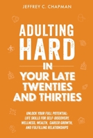 Adulting Hard in Your Late Twenties and Thirties B0BXH4H9HQ Book Cover