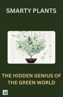 Smarty Plants: The Hidden Genius of the Green World B0DSG7B2YV Book Cover