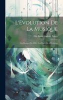 L'Évolution De La Musique: La Musique En 1884: Les Bases De L'Évolution 102170413X Book Cover