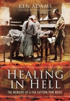 Healing in Hell: The Memoirs of a Far Eastern POW Medic 1399030914 Book Cover