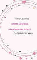 Across Language, Literature And Society: Critical Sketches 9354389465 Book Cover